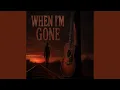 When I'm Gone