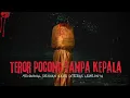 Download Lagu POCONG TANPA KEPALA MENEROR WARGA DESA DENGAN DARAH MENGUCUR DILEHER❗CERITA HOROR SERAM TEROR POCONG