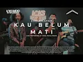 Download Lagu Sisi Selatan - Kau Belum Mati | Live at Voks Music Room