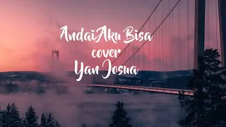 Download Andai Aku Bisa+by cover Yan josua MP3