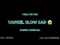 Download Lagu DJ YANGEL SLOW SAD😭_-_[ HARRIS NUGRAHA ] #viraltiktok _-_NEW