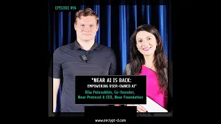 #EP.94:"Near AI Is Back: Empowering User-Owned AI,"Illia Polosukhin, Near/Podcast Host Maria Vovchok