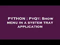 PYTHON PyQt Show menu in a system tray application