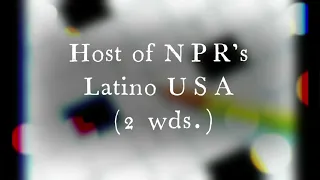 Host of NPR s Latino USA 2 wds