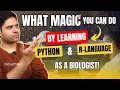 What Magic You Can Do By Learning PYTHON R Language As A Biologist