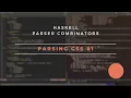 Haskell Parser Combinators Parsing CSS