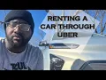 Renting a Car Through UBER my experience