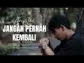 Download Lagu Aris Idol - JANGAN PERNAH KEMBALI (Official Music Video)