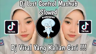 dj lost control mashub slowed sound ryan viral tik tok terbaru 2023 yang kalian cari