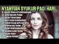 Download Lagu Nyanyian Syukur Pagi Hari | Lagu Rohani Kristen Menyentuh Hati