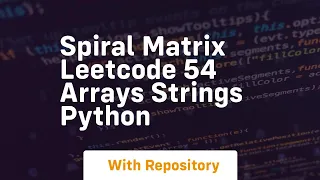 spiral matrix leetcode 54 arrays strings python