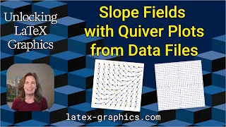 Slope Fields with PGFPlots Quiver Plots and Python Unlocking LaTeX Graphics Ep 62