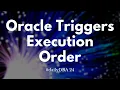 Oracle Triggers Execution Order 24