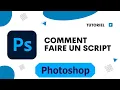 Comment faire un script Photoshop