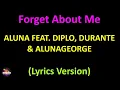 Aluna feat. Diplo, Durante & AlunaGeorge - Forget About Me (Lyrics version)