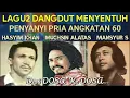 Lagu Lagu2 Menyentuh Penyanyi dangdut Pria Era 60 - MUCHSIN ALATAS, HASYIM KHAN, MANSYUR S