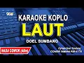 Download Lagu LAUT KARAOKE NADA PRIA (DOEL SUMBANG)