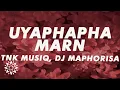 TNK MusiQ, DJ Maphorisa, Seun1401 - Uyaphapha Marn (Lyrics) ft. Scotts Maphuma \u0026 Kabelo Sings