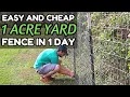 BUILD A CHEAP ONE ACRE YARD FENCE IN 1 DAY