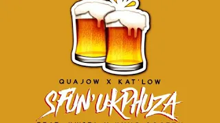 quajow x katlow sfunukphuza feat kwita x kxng scotty