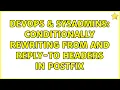 DevOps SysAdmins Conditionally rewriting From and Reply-To headers in Postfix 2 Solutions