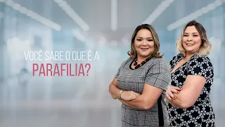 Você sabe o que é a Parafilia? | Nova Mulher Clínica
