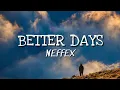 NEFFEX - Better Days [Lyrics]