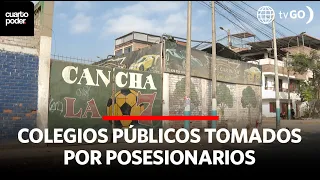 Colegios públicos tomados por posesionarios | Cuarto Poder | Perú