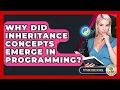 Why Did Inheritance Concepts Emerge In Programming - Python Code School