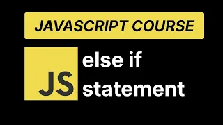 JavaScript else if Statement Explained in 6 Minutes JavaScript Course