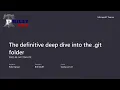 The definitive deep dive into the git folder - Rob Richardson