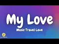 Download Lagu Music Travel Love - My Love (Lyrics)
