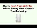 How To Reset A Cox Wi-Fi Box - Reboot Factory Reset Internet Troubleshooting