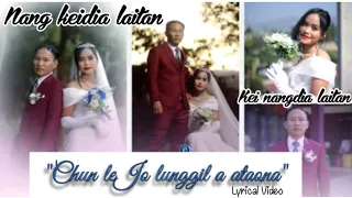 Download Chun le Jo lunggil a ataona Original Full song//Nang keidia laitan Kei nangdia laitan//Lyrical video MP3