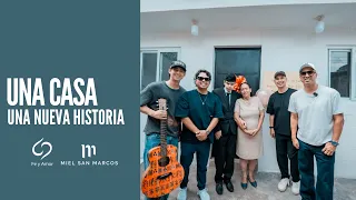 UNA CASA, UNA NUEVA HISTORIA DE FE Y AMOR - MIEL SAN MARCOS