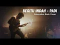 Lagu BEGITU INDAH - PADI | ROCK COVER (Nostalgia 2000an)