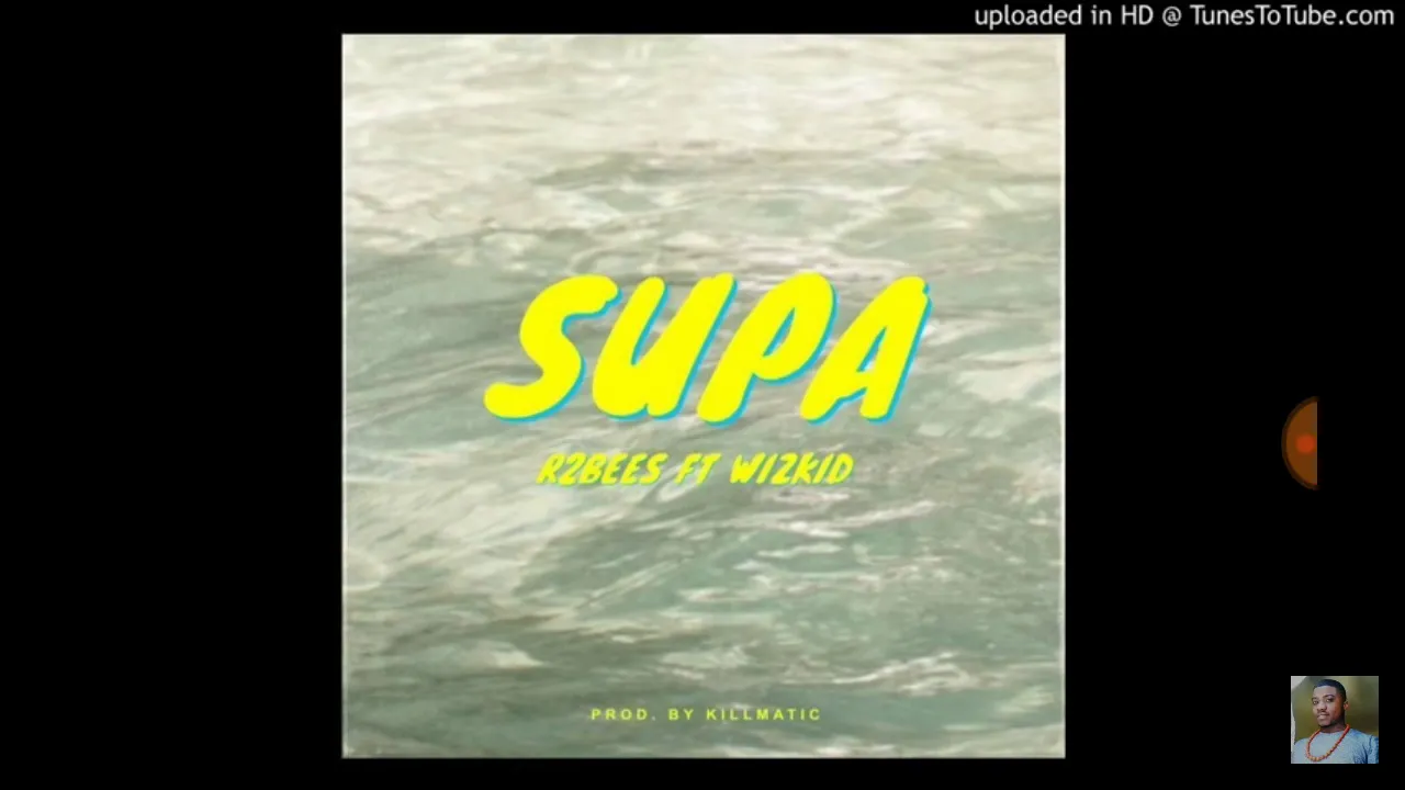 NEW SONG: R2BEES SUPA FT WIZKID