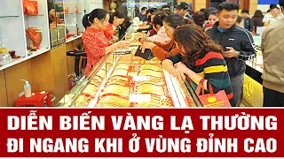 Diễn biến vàng lạ thường: Đi ngang khi ở vùng đỉnh cao
