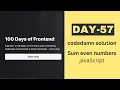day 57 100 Days of Frontend Sum even numbers JavaScript