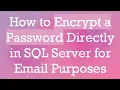 How to Encrypt a Password Directly in SQL Server for Email Purposes