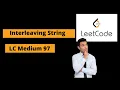 Interleaving String Leetcode Medium 97