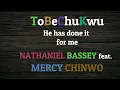 TOBECHUKU  (Praise God) NATHANIEL BASSEY feat. MERCY CHINWO