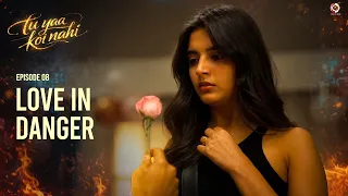 ek galti aur sab khatam tu yaa koi nahi ep 8