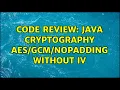 Code Review Java Cryptography NoPadding without IV