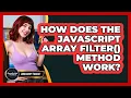 How Does The JavaScript Array Filter Method Work - JavaScript Toolkit