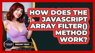 How Does The JavaScript Array Filter Method Work - JavaScript Toolkit