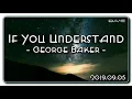 Download Lagu If You Understand - George Baker (HQ _ Audio Test _ HiFi _ Audiophile)