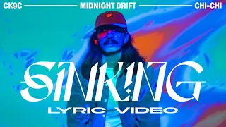 Midnight Drift, CK9C, Chi-Chi - Sinking (Official Lyric Video)