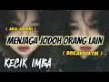 Download Lagu KECIK IMBA - DJ MENJAGA JODOH ORANGE LAIN ( BREAK LATIN )