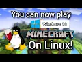 You can now play Minecraft for Windows 10 on Linux